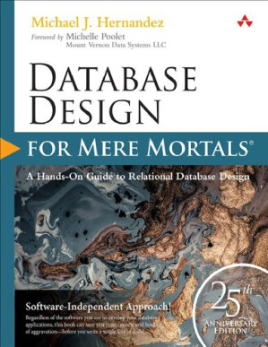 Database Design for Mere Mortals: 25th Anniversary Edition - Michael J Hernandez