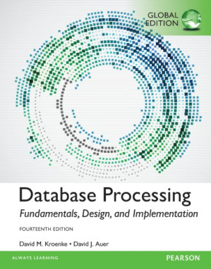 Database Processing: Fundamentals, Design, and Implementation, Global Edition, 14Ed 14 - David M. Kroenke, David Auer