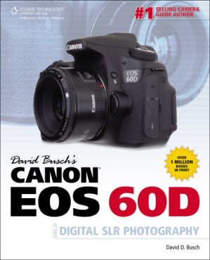 David Busch's Canon Eos 60d Guide to Digital Slr Photography By David D. Busch