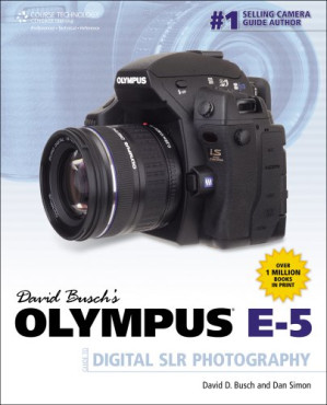 David Busch's Olympus E-5 Guide to Digital SLR Photography By David D. Busch, Dan Simon