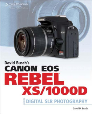 David D Busch David Buschs Canon Eos Rebel Xs 1000d Guide To Digital Slr Photography 2009 By David D. Busch
