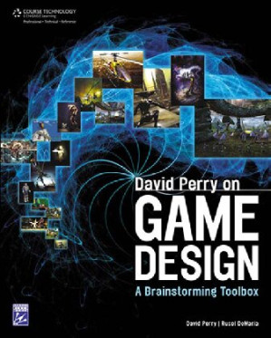 David Perry on Game Design: A Brainstorming ToolBox By David Perry