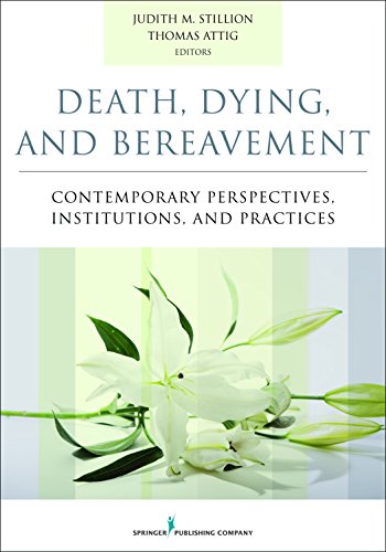 Death, Dying, and Bereavement: Contemporary Perspectives, Institutions, and Practices - 1st Edition