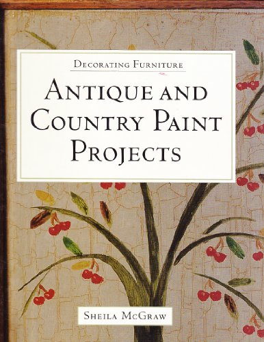 Decorating Furniture: Antique and Country Paint Projects