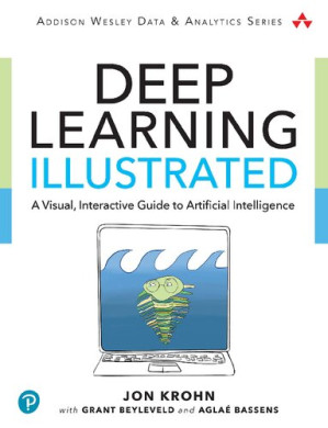Deep Learning Illustrated: A Visual, Interactive Guide to Artificial Intelligence - Jon Krohn, Grant Beyleveld, Aglaé Bassens - 9780135116692-1