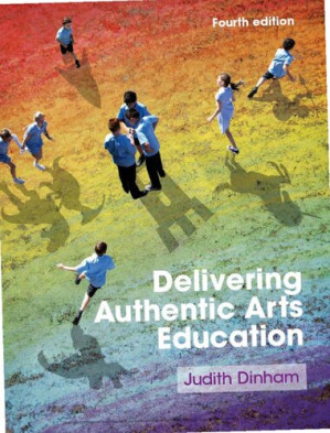 Delivering Authentic Arts Education By Judith Dinham - 9780170420594