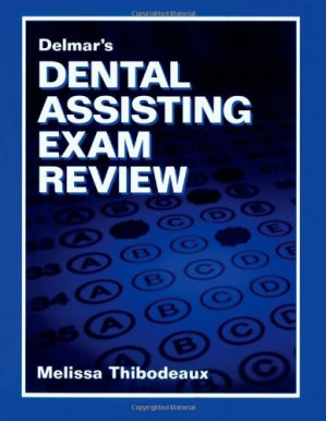Delmar's Dental Assisting Exam Review By Melissa Thibodeaux