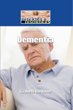 Dementia (Diseases and Disorders) By Bonnie Juettner
