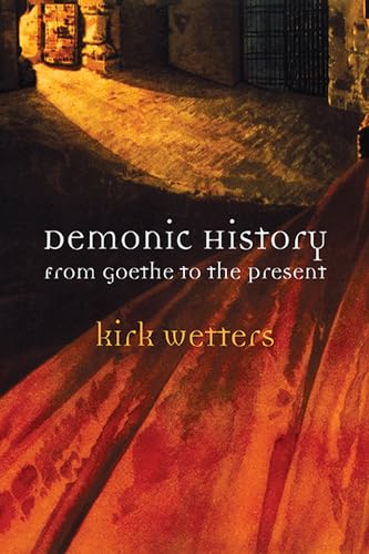 Demonic History: From Goethe to the Present