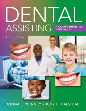 Dental Assisting: A Comprehensive Approach By Donna J. Phinney; Judy H. Halstead
