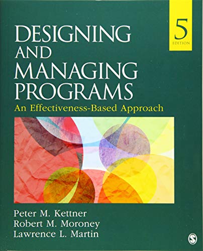 Designing and Managing Programs: An Effectiveness-Based Approach - 5th Edition