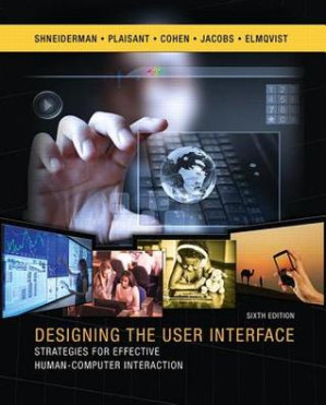 Designing the User Interface: Strategies for Effective Human-Computer Interaction - Ben Shneiderman; Catherine Plaisant; Maxine Cohen; Steven Jacobs; Niklas Elmqvist; Nicholas Diakopoulos - 9781292153919