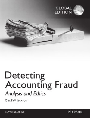 Detecting Accounting Fraud: Analysis and Ethics - Global Ed. - Cecil W. Jackson
