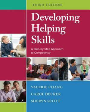 Developing Helping Skills: A Step-By-Step Approach to Competency By Valerie Nash Chang; Carol L Decker; Sheryn T Scott