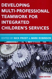 Developing multi-professional teamwork for integrated children's services: Research, policy, practice