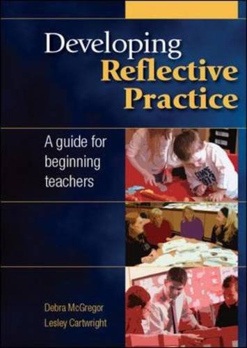 Developing reflective practice : a guide for beginning teachers - 9780335242597
