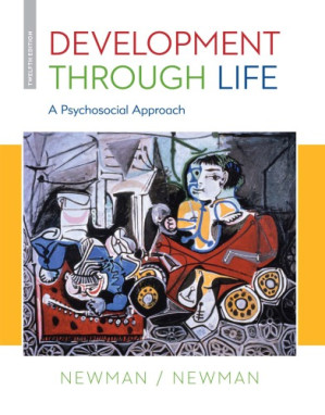 Development through life: a psychosocial approach By Barbara M. Newman & Philip R. Newman - 9781285778389