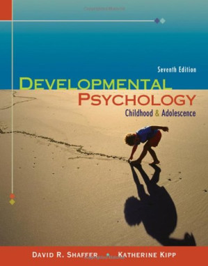 Developmental Psychology: Childhood and Adolescence , Seventh Edition By David R. Shaffer, Katherine Kipp
