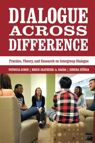 Dialogue Across Difference : Practice, Theory, and Research on Intergroup Dialogue