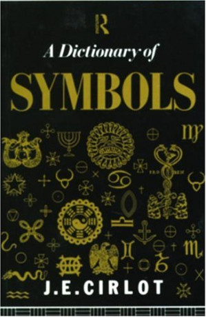 Dictionary of Symbols by J. C. Cirlot