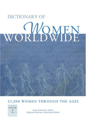 Dictionary of Women Worldwide: 25,000 Women Through the Ages By Anne Commire, Deborah Klezmer