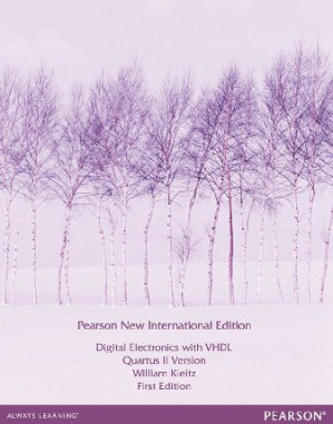Digital Electronics with VHDL (Quartus II Version): Pearson New International Edition - William Kleitz