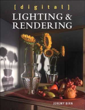 Digital Lighting and Rendering (Voices That Matter) - Jeremy Birn