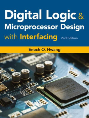 Digital Logic and Microprocessor Design with Interfacing (Activate Learning with these NEW titles from Engineering!) By Enoch O. Hwang