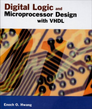 Digital Logic and Microprocessor Design with VHDL By Enoch O. Hwang - 9780787694272