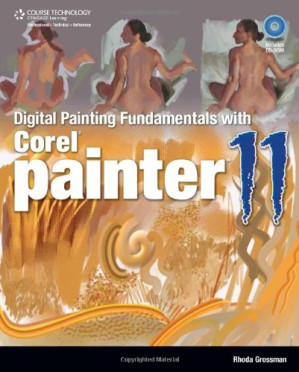 Digital Painting Fundamentals with Corel Painter 11 (First Edition) By Rhoda Grossman