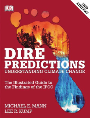 Dire Predictions: Understanding Climate Change, 2nd Edition - Michael E. Mann and Lee R. Kump