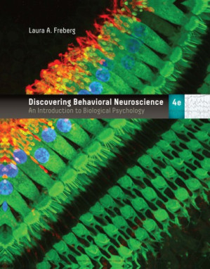 Discovering behavioral neuroscience: an introduction to biological psychology By Freberg, Laura A