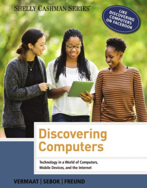 Discovering computers: technology in a world of computers, mobile devices, and the Internet By Freund, Steven M.;Sebok, Susan L.;Vermaat, Misty - 9781408088449