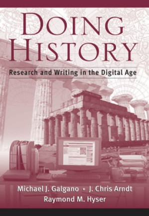 Doing History: Research and Writing in the Digital Age By Michael J. Galgano, J. Chris Arndt, Raymond M. Hyser - 9781598631586
