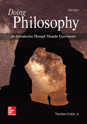 Doing Philosophy : An Introduction Through Thought Experiments (6th Ed.) By Theodore Schick Jr.