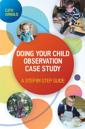 Doing Your Child Observation Case Study: a Step-By-Step Guide By Cath Arnold