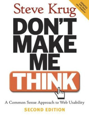 Don't Make Me Think: A Common Sense Approach to Web Usability, 2nd Edition - Krug, Steve