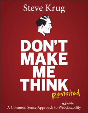 Don't Make Me Think, Revisited: A Common Sense Approach to Web Usability 3rd Edition - Krug, Steve
