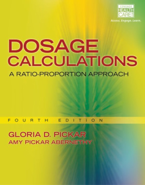Dosage Calculations: A Ratio-Proportion Approach By Gloria D. Pickar,  Amy Pickar Abernethy