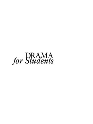 Drama for Students, Volume 4 (Presenting Analysis, Context and Criticism on Commonly Studied Dramas) By David M. Galens