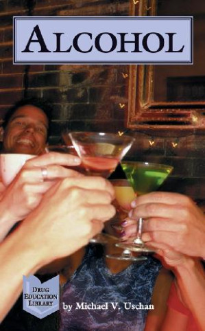 Drug Education Library - Alcohol By Michael V. Uschan - 9780787694173