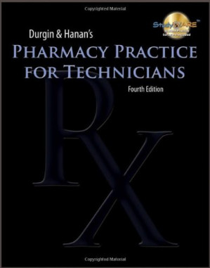 Durgin & Hanan's Pharmacy Practice for Technicians, 4th Edition By Jane M. Durgin, Zachary I. Hanan