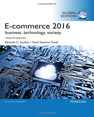 E-Commerce 2016: Business, Technology, Society - Kenneth C. Laudon; Carol Guercio Traver