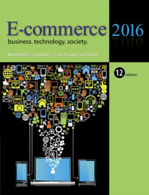 E-Commerce 2016: Business, Technology, Society - Kenneth C. Laudon; Carol Traver