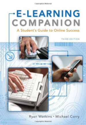 E-Learning Companion: A Student's Guide to Online Success, 3rd Edition By Ryan Watkins, Michael Corry