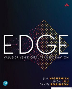 EDGE: Value-Driven Digital Transformation - Jim Highsmith, Linda Luu, David Robinson
