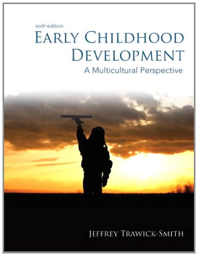 Early Childhood Development A Multicultural Perspective 6th Edition by Jeffrey Trawick-Smith