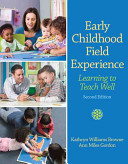 Early Childhood Field Experience: Learning to Teach Well - Browne, Kathryn, Gordon, Ann