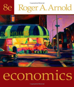 Economics, 8th Edition By Roger A. Arnold