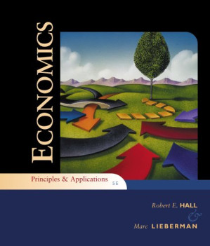 Economics: Principles and Applications, 5th Edition By Robert E. Hall, Marc Lieberman